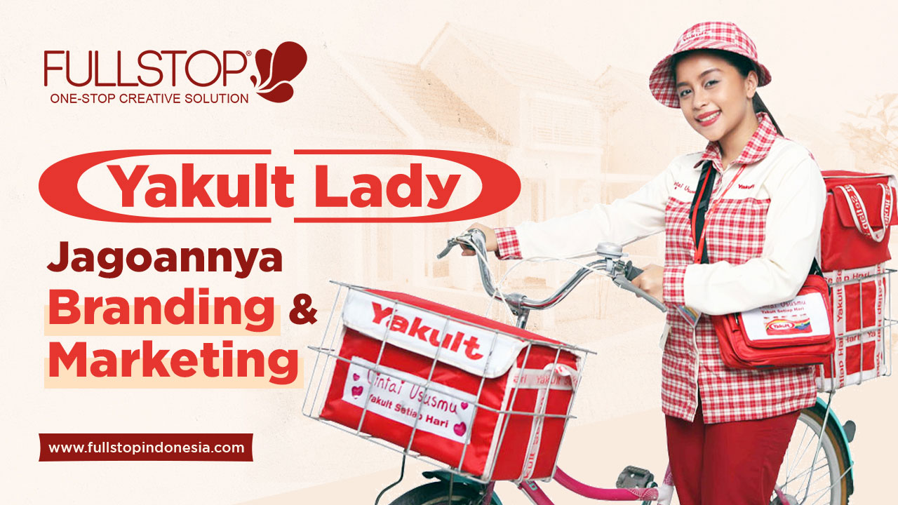 Yakult Lady: Jagoannya Branding & Marketing - FULLSTOP | Branding ...