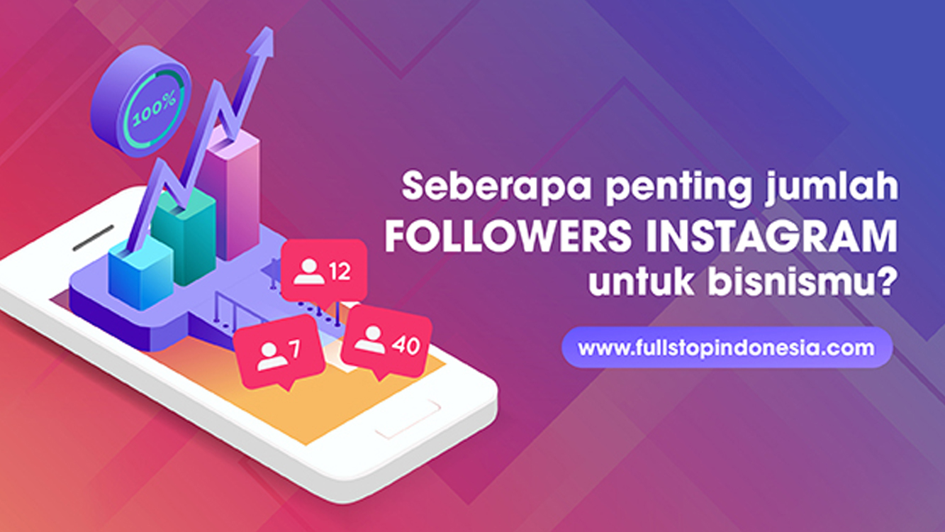 Seberapa Penting Jumlah Followers Instagram untuk Bisnismu?