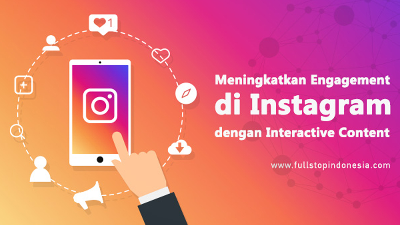 Meningkatkan Engagement di Instagram dengan Interactive Content