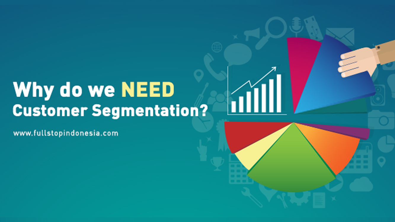 Why Do We Need Customer Segmentation?