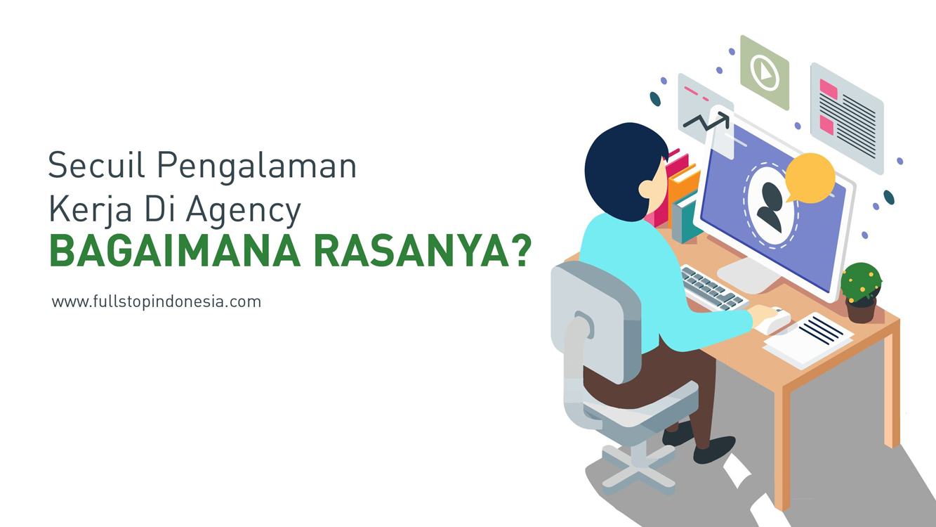 Secuil Pengalaman Kerja di Agency: Bagaimana Rasanya?