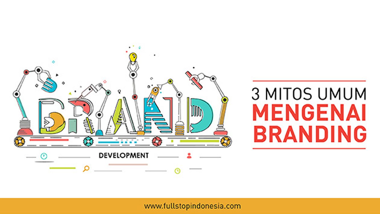 3 Mitos Umum Mengenai Branding